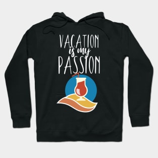 Vacaton is my passion Hoodie